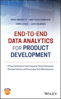 End-To-End Data Analytics for Product Development: A Practical Guide for Fast Consumer Goods Companies, Chemical Industry and Processing Tools Manufacturers 1119483697 Book Cover