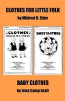 Clothes for Little Folks and Baby Clothes 1434436462 Book Cover