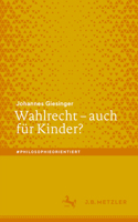 Wahlrecht – auch für Kinder? (#philosophieorientiert) 3662646986 Book Cover