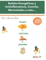 MAMEY+CÚRCUMA+JENGIBRE: RECETAS SALUDABLES, FÁCILES Y DE BAJO COSTO. B0BXN5TRTG Book Cover