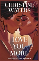 Love You More Age Gap Lesbian Romance B0F31NYT3D Book Cover