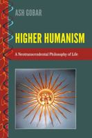 Higher Humanism; A Neotranscendental Philosophy of Life 1433140500 Book Cover