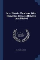 Mrs. Piozzi's Thraliana: With Numerous Extracts Hitherto Unpublished 1016850298 Book Cover