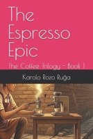 THE ESPRESSO EPIC: The Coffee Trilogy - Book 1 B0GTWPSK6K Book Cover
