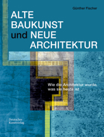 Alte Baukunst Und Neue Architektur: Wie Die Architektur Wurde, Was Sie Heute Ist (German Edition) 3422802800 Book Cover