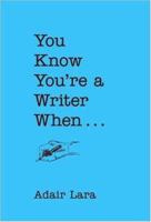 You Know You're a Writer When ... 0811860795 Book Cover