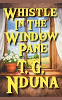 Whistle in the Window Pane B0GYQJBX27 Book Cover