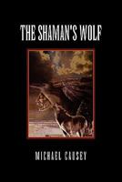 The Shaman's Wolf 145682905X Book Cover