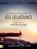 A Practical Guide to Self-Deliverance: Simple Keys to Receiving Freedom 0768411300 Book Cover