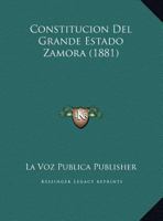 Constitucion Del Grande Estado Zamora (1881) 1162423625 Book Cover