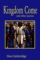Kingdom Come and other poems 1989786758 Book Cover