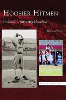 Hoosier Hitmen:   Indiana University Baseball   (IN)  (Images of Baseball) 0738531960 Book Cover