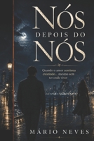 Nós Depois de Nós: Quando o amor continua existindo… mesmo sem ter onde viver (Portuguese Edition) B0GZ7SFLNS Book Cover