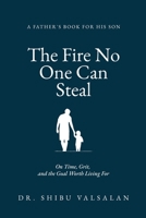 The Fire No One Can Steal: A Father's Letters to His Son - On Time, Grit, and the Goal Worth Living For B0H6L4RHSV Book Cover