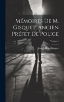 Mémoires de M. Gisquet, ancien préfet de police; Volume 1 1021459690 Book Cover