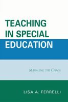 Teaching in Special Education: Managing the Chaos 0761850252 Book Cover