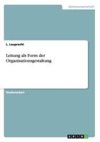 Leitung als Form der Organisationsgestaltung 3656031282 Book Cover