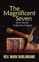 The Magnificent Seven: Seven Swords to Slay Your Dragons 1533497516 Book Cover