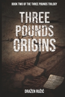 THREE POUNDS ORIGINS B0GZVBY5Z8 Book Cover