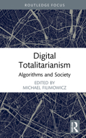 Digital Totalitarianism: Algorithms and Society 1032002433 Book Cover