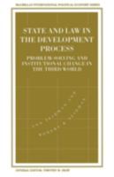 State and Law in the Development Process: Problem Solving and Institutional Change in the Third World (International Political Economy Series) 0333601483 Book Cover