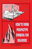HOW TO DRAW PERSPECTIVE DRAWING FOR BEGINNERS: Streets, Buildings, Furniture World Of Square Corners B0BVCTV6QD Book Cover