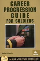 Career Progression Guide For Soldiers: A Practical, Complete Guide for Getting Ahead in Today's Competitive Army 0811713687 Book Cover