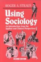 Using Sociology: An Introduction from the Applied and Clinical Perspectives 1882289102 Book Cover