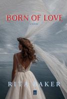 Born of Love 1950437124 Book Cover