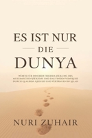ES IST NUR DIE DUNYA: Worte für inneren Frieden, Heilung des muslimischen Herzens und das Finden von Ruhe durch Glauben, Geduld und Vertrauen in Allah (German Edition) B0GGXCW4VG Book Cover