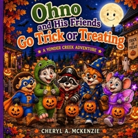 Ohno and His Friends Go Trick or Treating: A Yonder Creek Adventure B0HN7HP2YH Book Cover