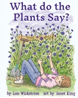 What Do the Plants Say? 0916176614 Book Cover