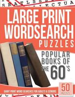 Large Print Wordsearches Puzzles Popular Books of the 60s: Giant Print Word Searches for Adults & Seniors 1539412679 Book Cover