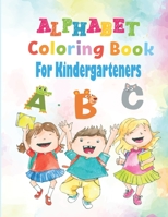 Alphabet Coloring Book For Kindergarteners: Alphabet Coloring Worksheets For Kindergarten - ABC Letter Tracing Workbook For Preschoolers And Kids Ages B08VV25BP6 Book Cover