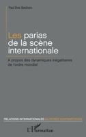Les parias de la scène internationale: À propos des dynamiques inégalitaires de l'ordre mondial (Relations Internationales Du Monde Contemporain) (French Edition) 2343131872 Book Cover