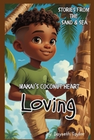 Stories from the Sand and Sea: Loving: Makai's Coconut Heart B0FGY65N8W Book Cover