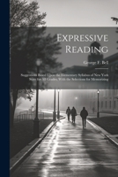 Expressive Reading: Suggestions Based Upon the Elementary Syllabus of New York State for All Grades, With the Selections for Memorizing 1021635170 Book Cover