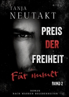 Preis der Freiheit: Für immer: Die Fortsetzung der dramatischen Trilogie nach wahren Begebenheiten (German Edition) 3384800044 Book Cover