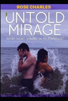 Untold Mirage: what went wrong in my marriage B08VYLP3TF Book Cover
