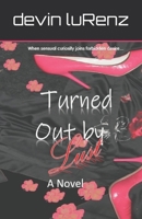 Turned Out By Lust: A Novel 1687546355 Book Cover