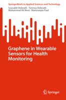 Graphene in Wearable Sensors for Health Monitoring (SpringerBriefs in Applied Sciences and Technology) 9819688493 Book Cover