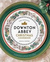 The Official Downton Abbey Christmas Cookbook 1681885352 Book Cover
