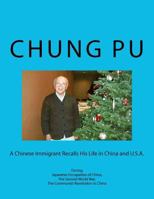 A Chinese Immigrant Recalls His Life in China and U.S.A. During Japanese Occupation of China, The Second World War, The Communist Revolution in China 1470094711 Book Cover