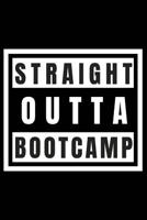 STRAIGHT OUTTA BOOTCAMP: 6X9 BLANK LINED JOURNAL FOR BOOTCAMP SURVIVORS ARMED FORCES BOOTCAMP GRADUATES MILITARY BOOTCAMP GIFT PRIVATE FIRST CLASS SEAMEN MARINES LANCE CORPORAL AIRMAN FIRST CLASS E3 1098567625 Book Cover