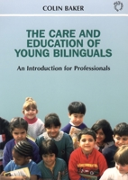 The Care and Education of Young Bilinguals: An Introduction for Professionals 1853594652 Book Cover