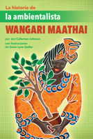 La Historia de la Ambientalista Wangari Maathai (the Story of Environmentalist Wangari Maathai) (Spanish Edition) 1643797573 Book Cover