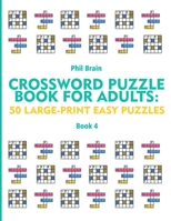 Crossword Puzzle Book for Adults: 50 Large-Print Easy Puzzles B08WZCCYYY Book Cover