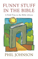Funny Stuff in the Bible: A Field Trip in the Bible Library 1620327295 Book Cover