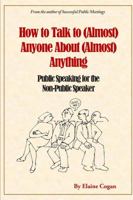 How to Talk to (Almost) Anyone about (Almost) Anything 0990004465 Book Cover