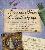 Lavender Water  Snail Syrup: Mrs Ambler's Household Book of Georgian Cures and Remedies 075248995X Book Cover